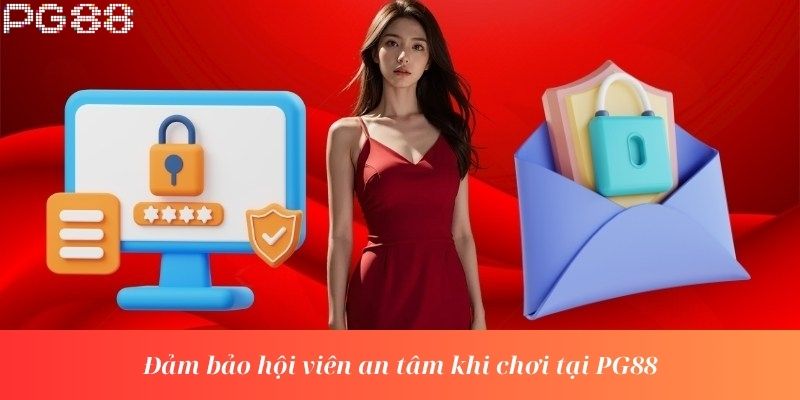 Đảm bảo hội viên an tâm khi chơi tại PG88