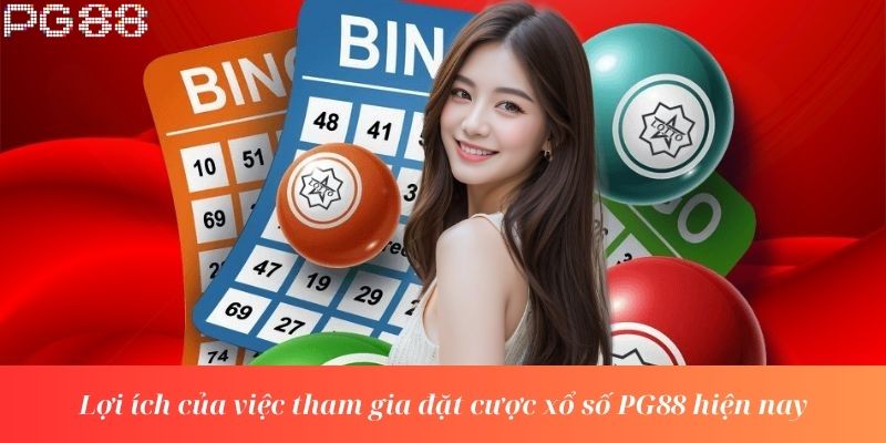 Lợi ích của việc tham gia đặt cược xổ số PG88 hiện nay